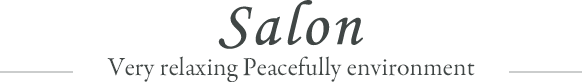 Salon ゆったりとお過ごし頂けるプライベート空間